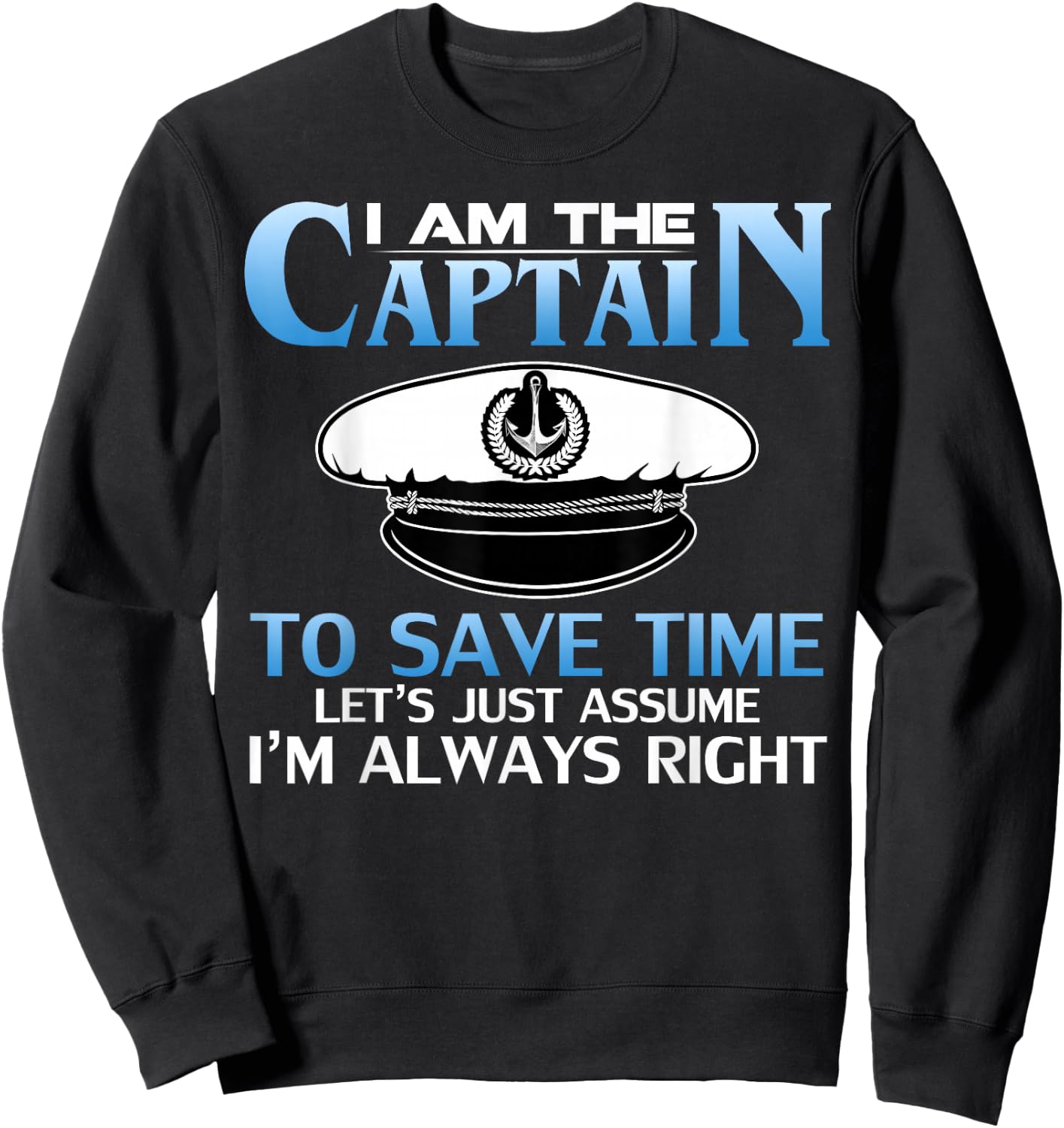 I am The Captain of This Boat Funny Boating/Sailing Gift Sweatshirt - Sweatshirt | Black