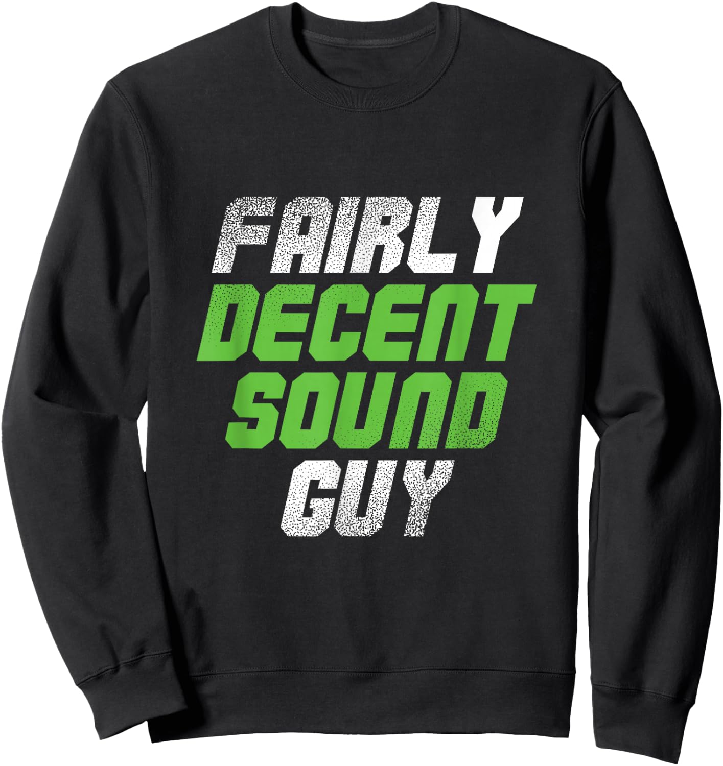 Fairly Decent Sound Guy | Sound Technician | Audio Engineer Sweatshirt - Sweatshirt | Black