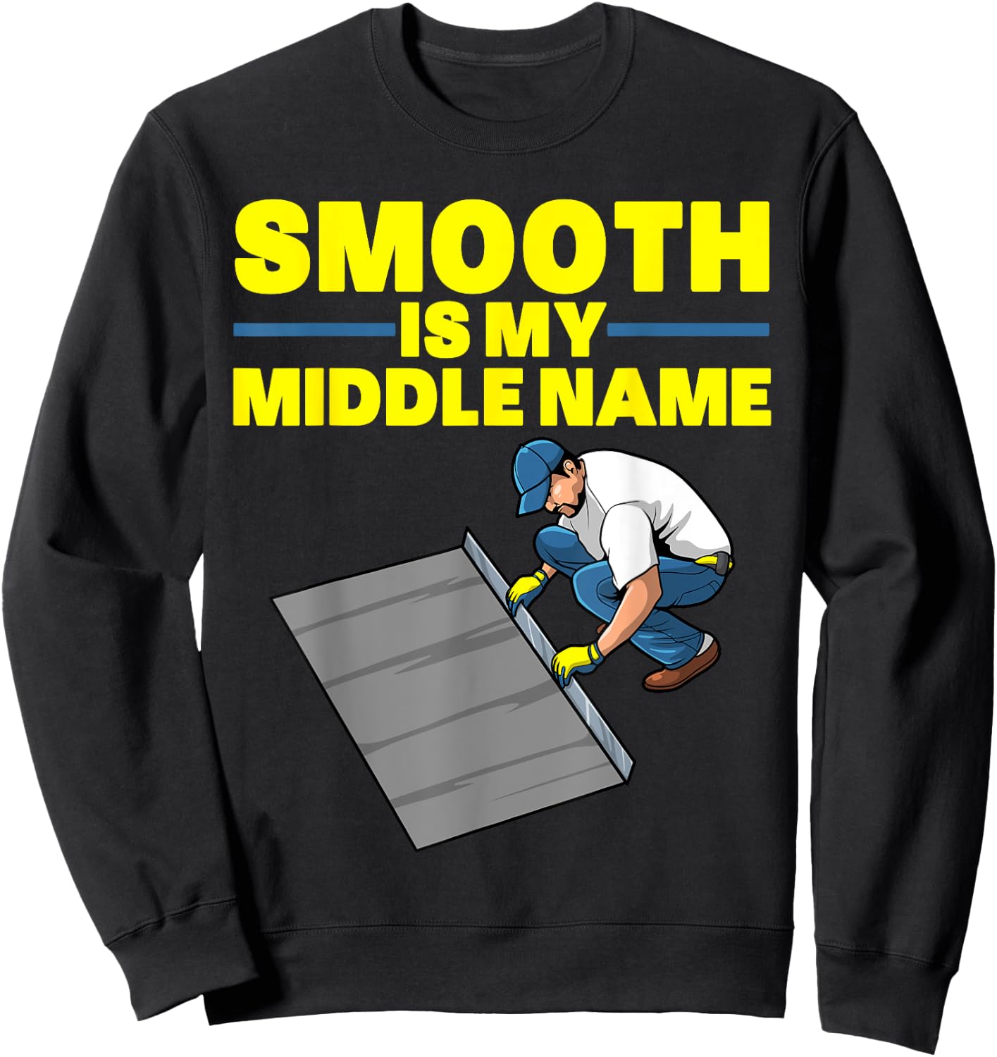 Funny Concrete Finisher Art Men Dad Smooth Concrete Finisher Sweatshirt - Sweatshirt | Black