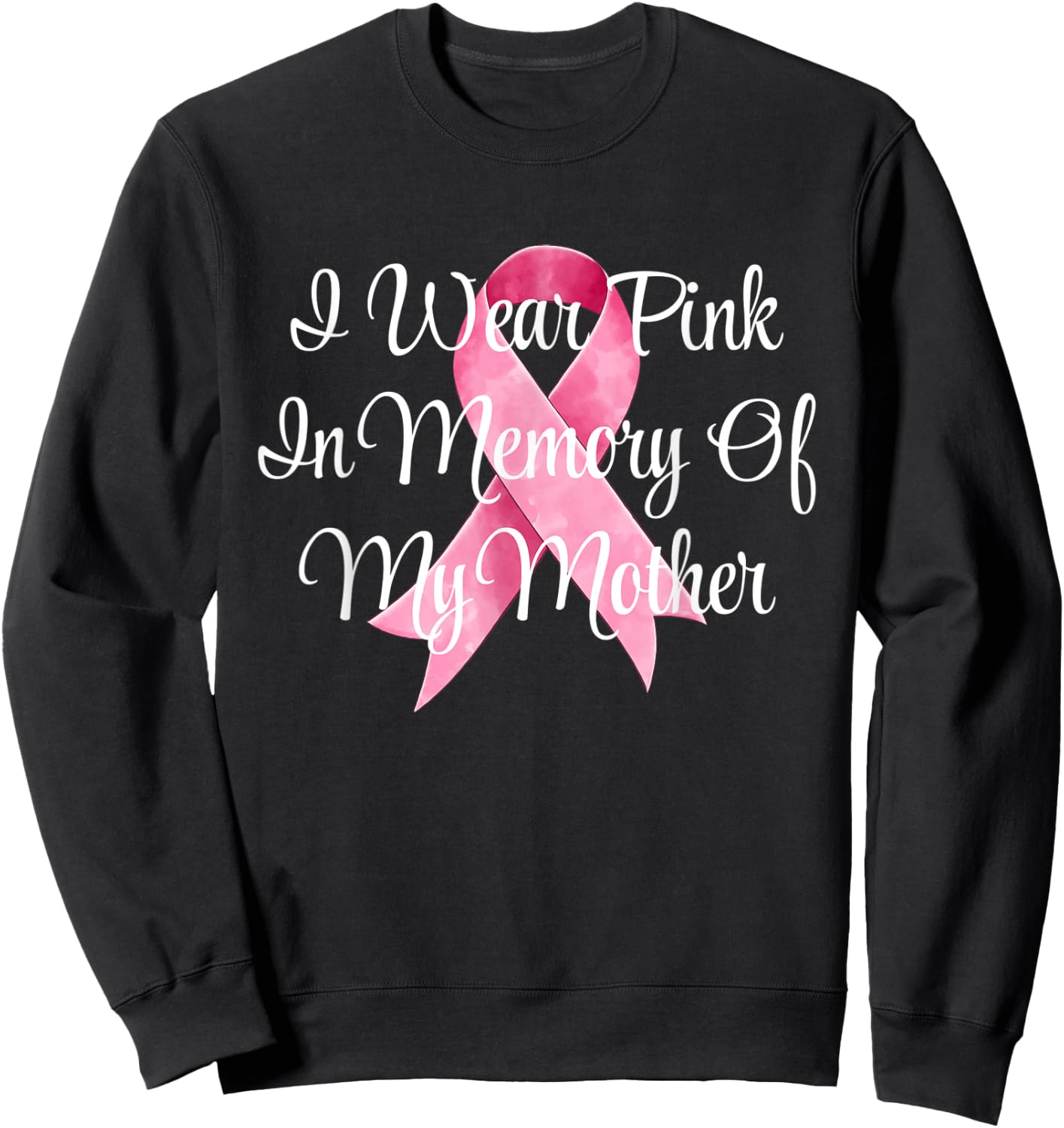 I Wear Pink In Memory Of My Mother Breast Cancer Awareness Sweatshirt - Sweatshirt | Black