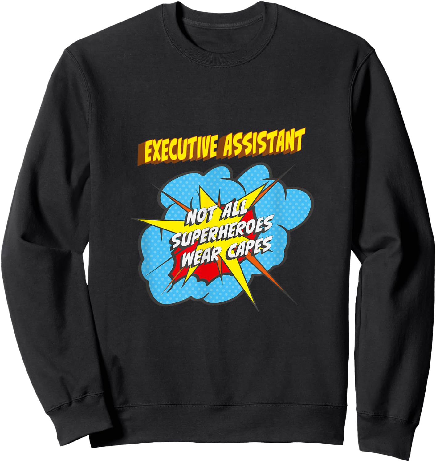Executive Assistant Funny Superhero Job Sweatshirt - Sweatshirt | Black