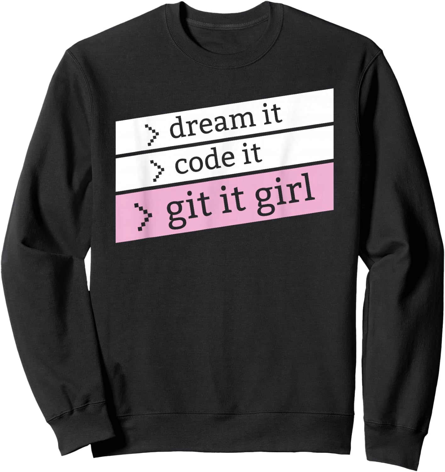 Dream it Code It Git it girl - for programmer girls, women Sweatshirt - Sweatshirt | Black