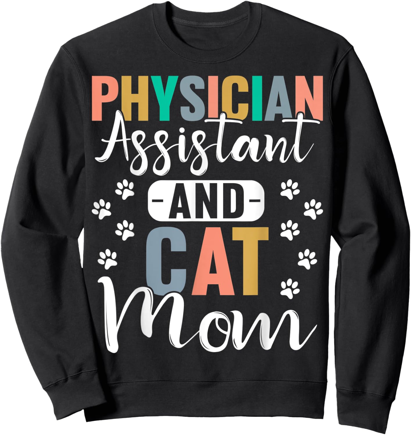 Physician Assistant And Cat Mom Cat Lover PA Women Sweatshirt - Sweatshirt | Black