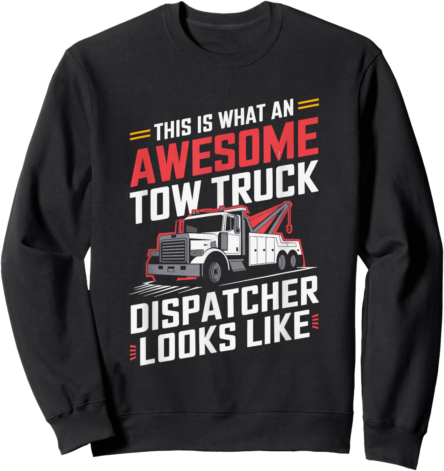 This Is What An Awesome Tow Truck Dispatcher, Driving Sweatshirt - Sweatshirt | Black