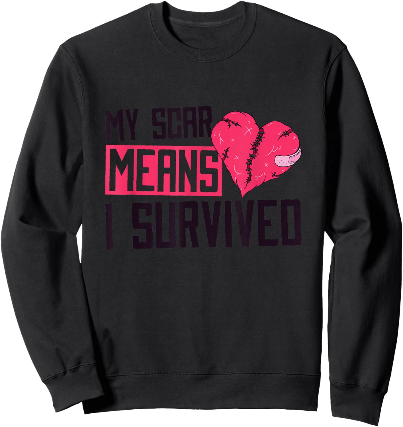 My Scar Means I Survived, Heart Surgery Survivor Sweatshirt - Sweatshirt | Black