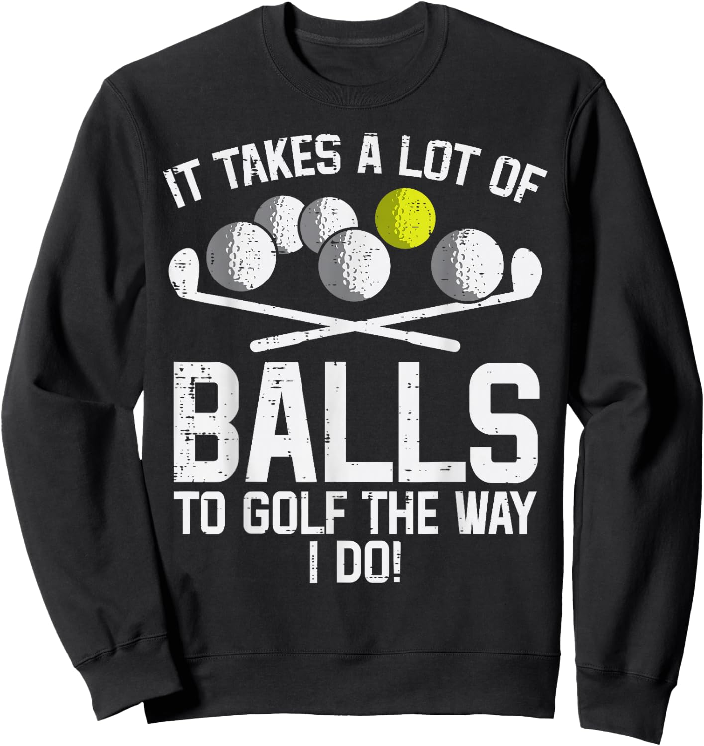 Takes A Lot Of Balls To Golf Funny Golf Golfing Golfer Men Sweatshirt - Sweatshirt | Black