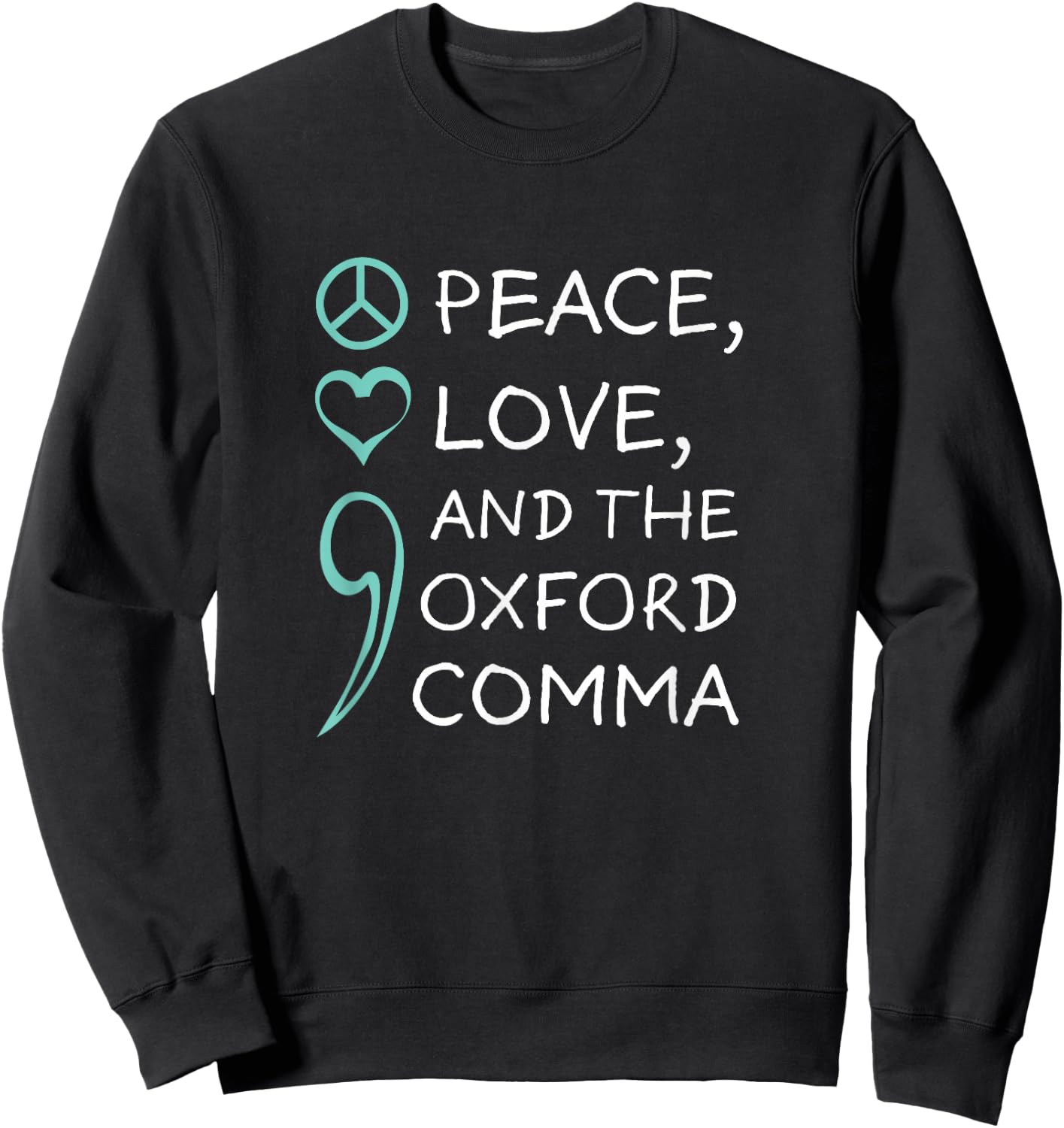 Peace, Love, and The Oxford Comma. Grammar Punctuation Sweatshirt - Sweatshirt | Black