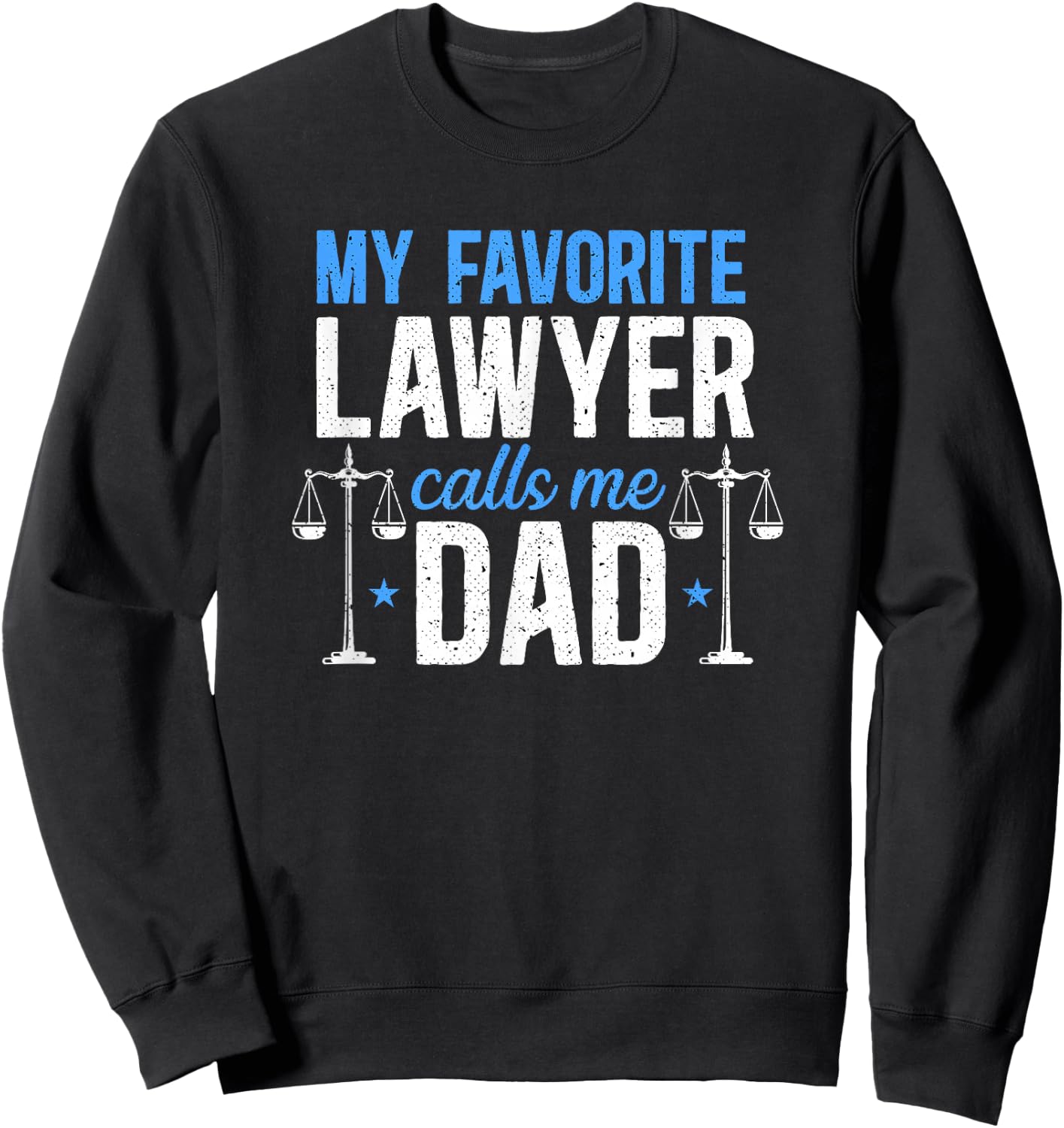 Lawyer Calls Me Dad Attorney Law School Graduation Sweatshirt - Sweatshirt | Black