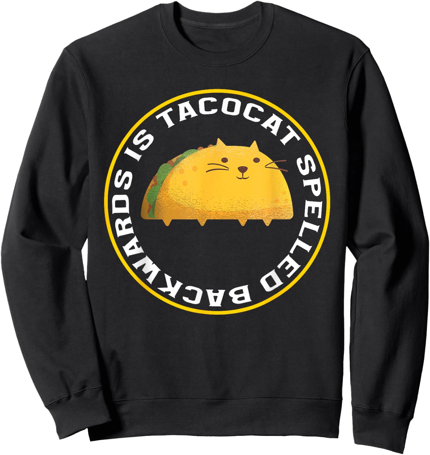 Tacocat Spelled Backwards Is Tacocat Funny Taco Lover Sweatshirt - Sweatshirt | Black