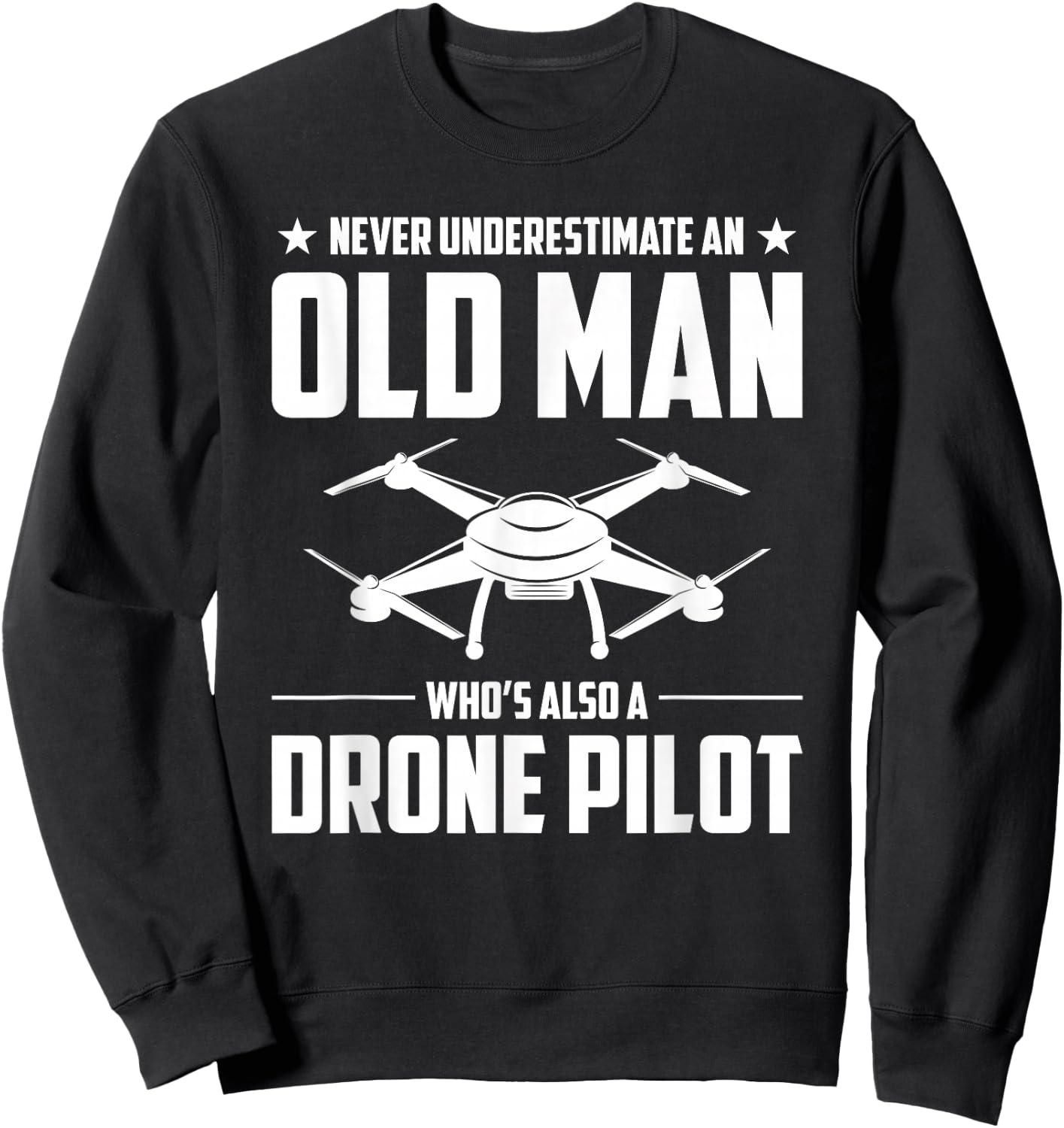 Old Man Whos Also A Drone Pilot Drone Sweatshirt - Sweatshirt | Black