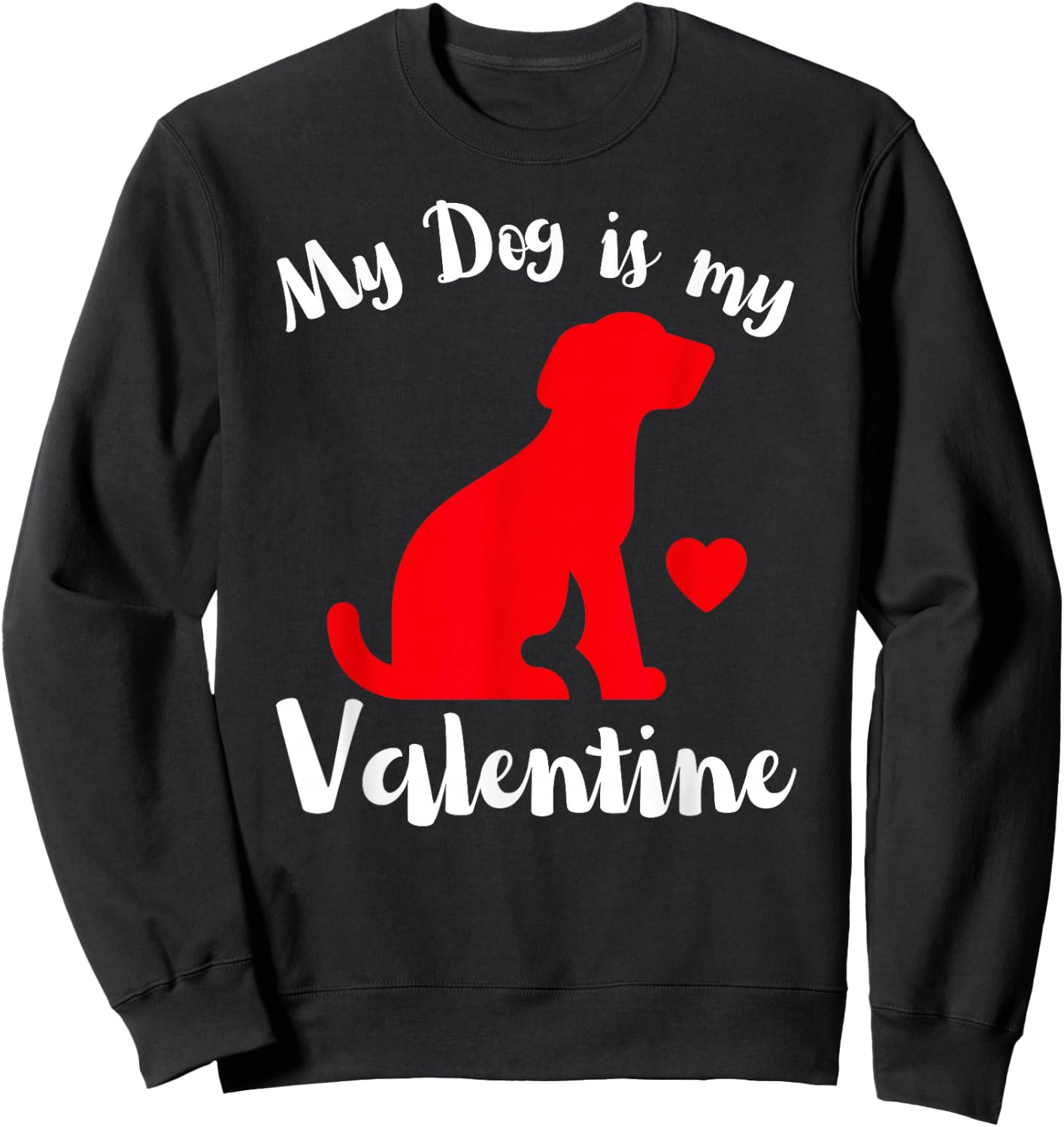 My Dog is My Valentine Cute Valentines Women's Sweatshirt - Sweatshirt | Black