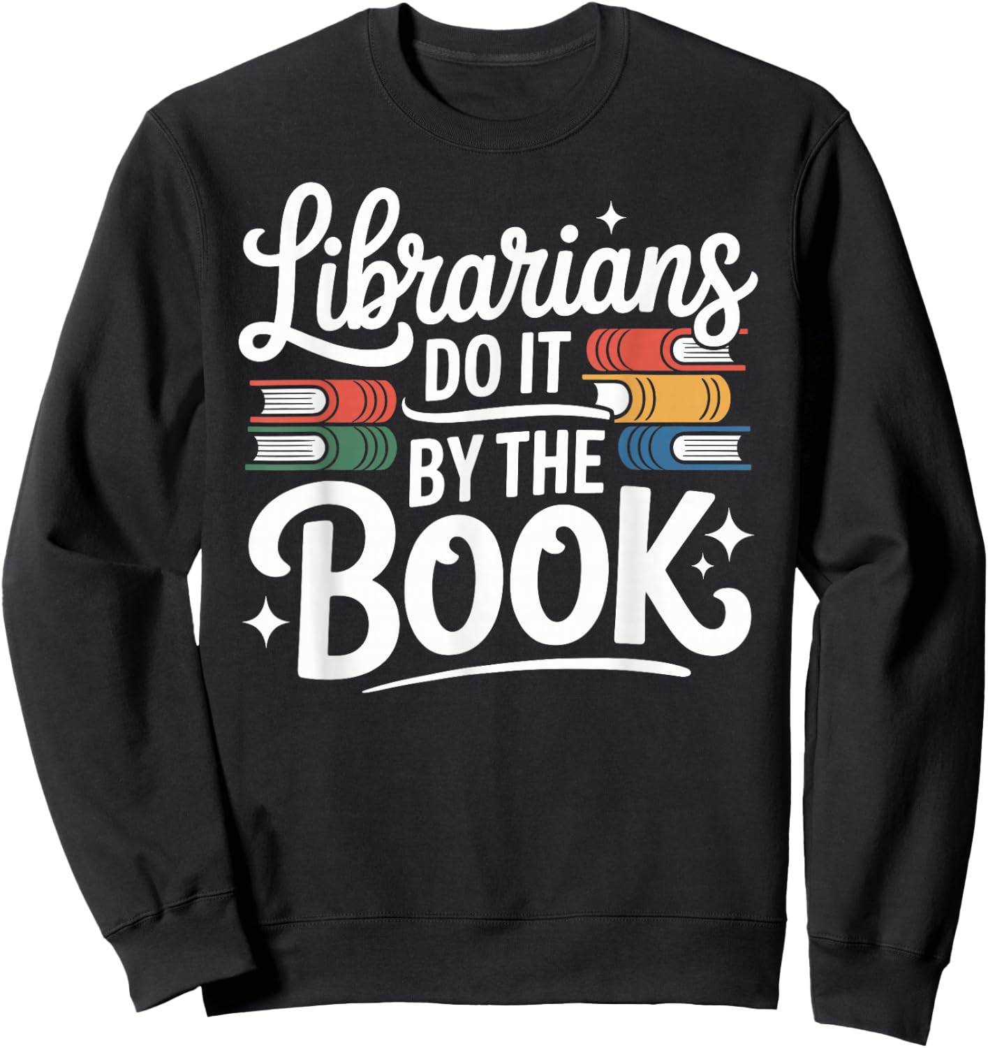 Librarians Do It By The Book Funny Librarian Sweatshirt - Sweatshirt | Black
