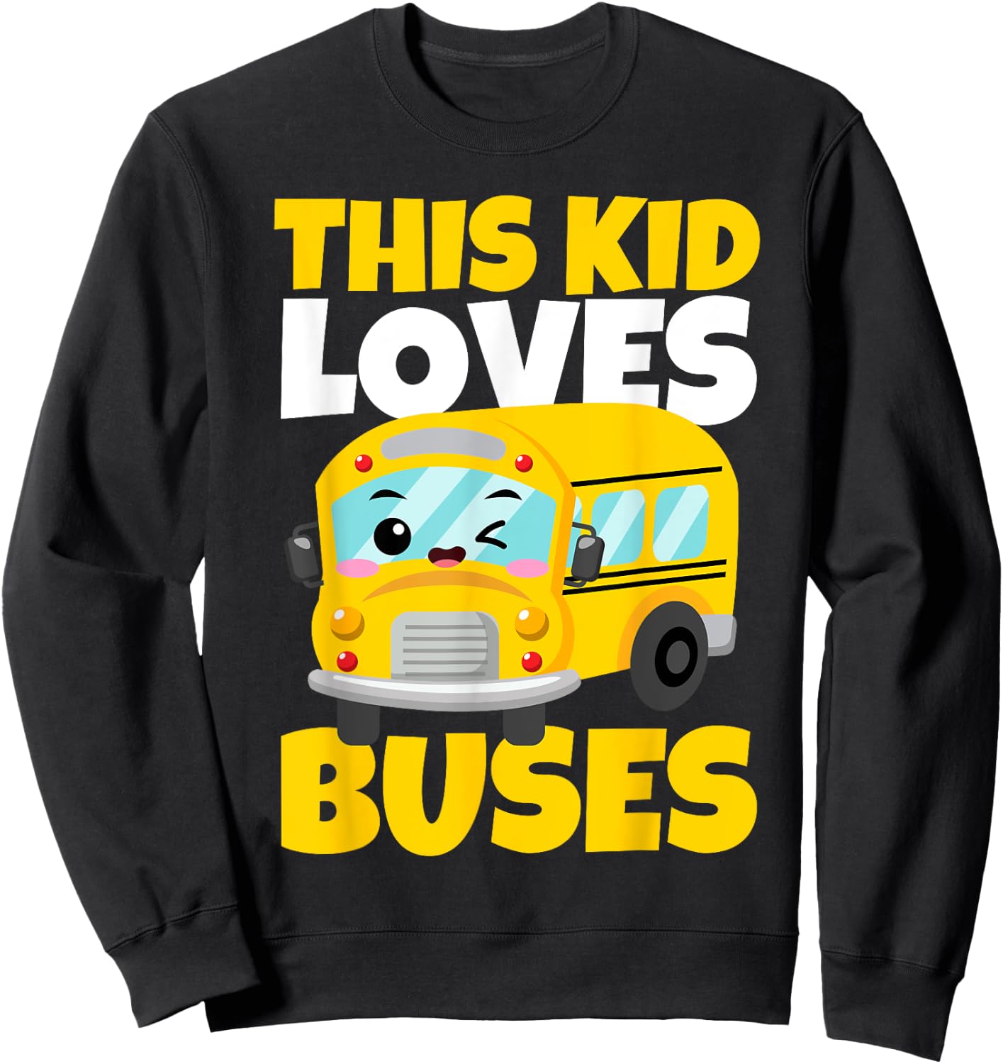 This Kid Loves Buses Birthday Yellow School Bus Lover Sweatshirt - Sweatshirt | Black