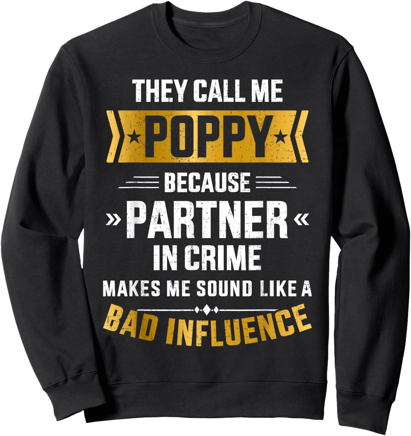 Call me poppy partner crime bad influence for father's day Sweatshirt - Sweatshirt | Black