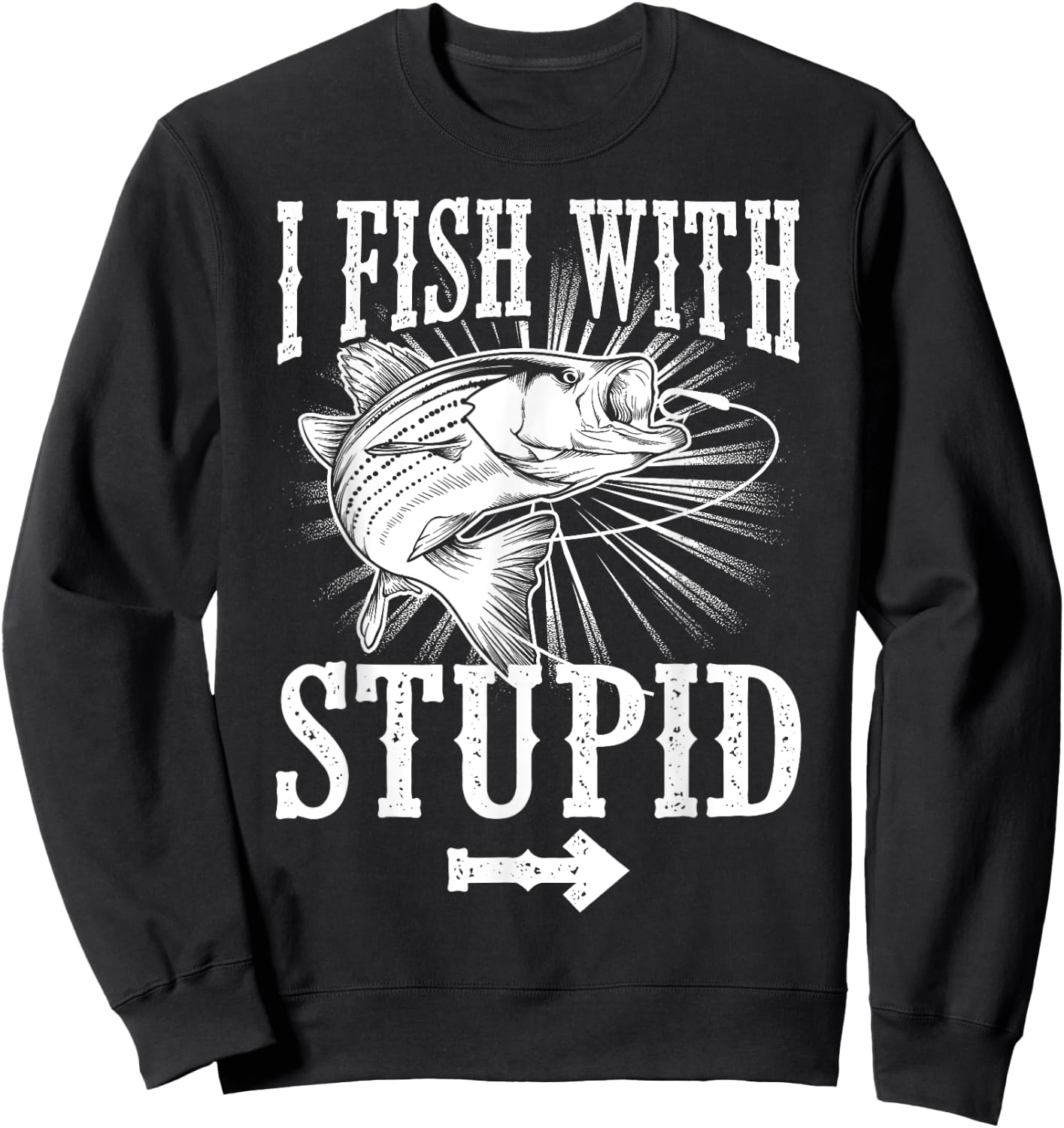 Funny I Fish With Stupid | Cute Hunting Sports Fisher Gift Sweatshirt - Sweatshirt | Black