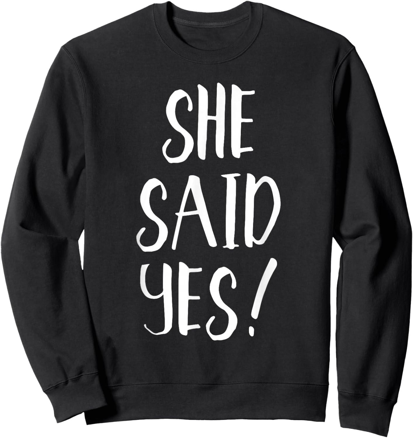 She Said Yes! - Popular Engagement Quote Sweatshirt - Sweatshirt | Black