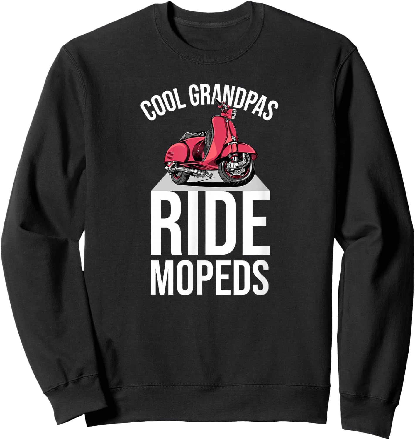 Cool Grandpas Ride Mopeds Moped Scooter Motorcycle Sweatshirt - Sweatshirt | Black