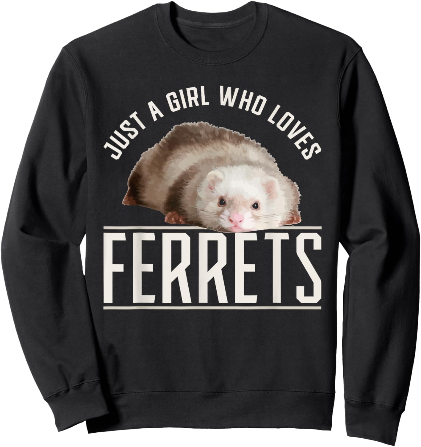 Just a Girl who Loves Ferrets Ferret Sweatshirt - Sweatshirt | Black