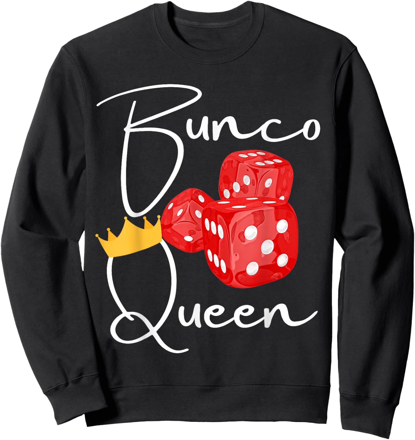 Fun Bunco shirts, Bunco Queen Sweatshirt - Sweatshirt | Black