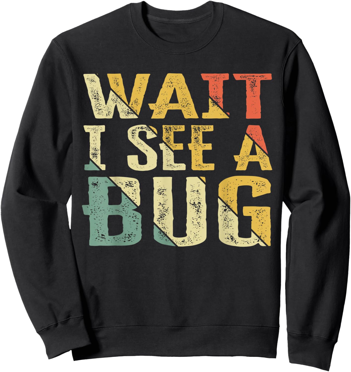 Wait I See A Bug Vintage, Funny Insect Entomologist Sayings Sweatshirt - Sweatshirt | Black