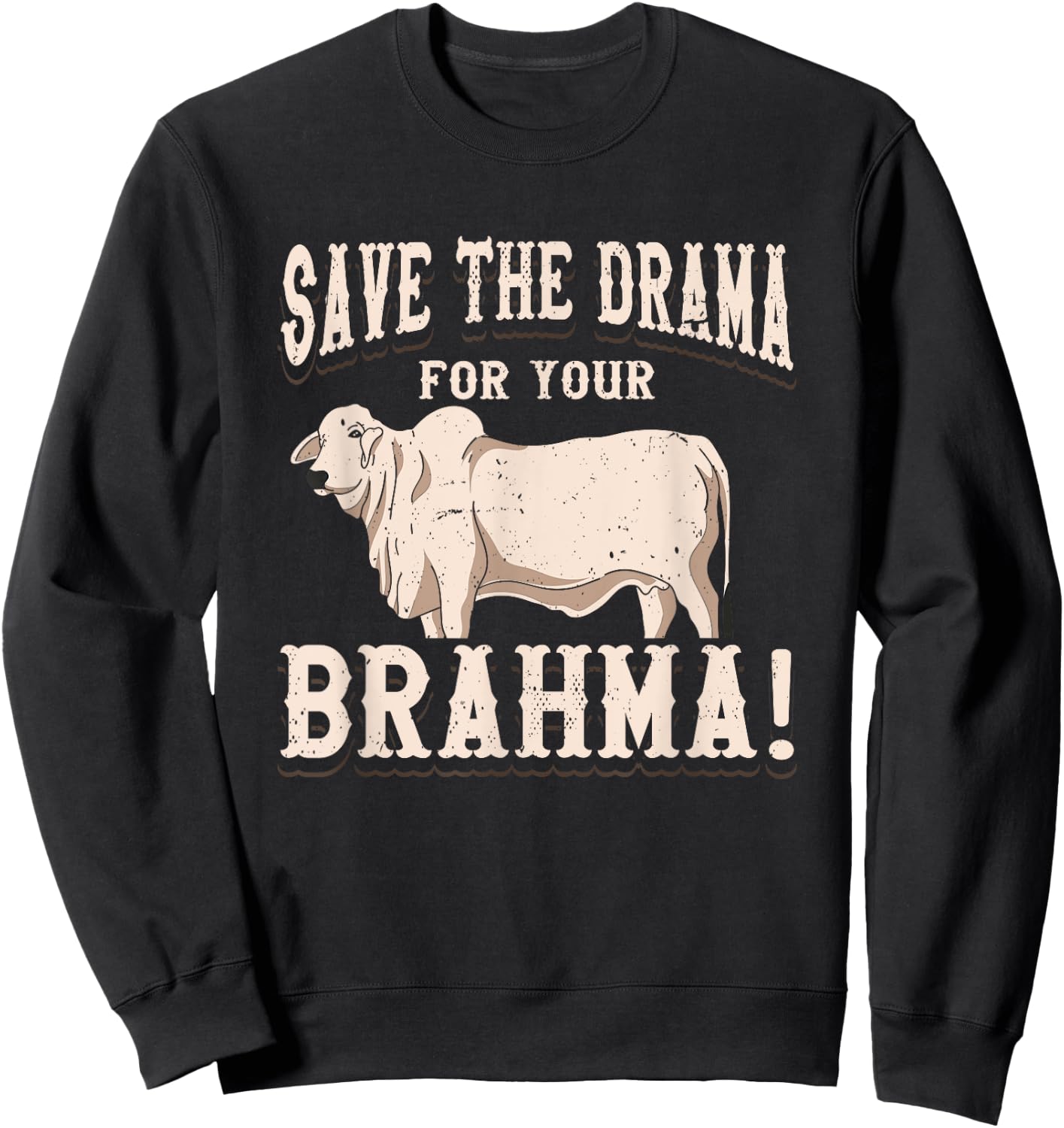 American Brahman / Brahma Beef Farmer Ranch Breed No Drama Sweatshirt - Sweatshirt | Black