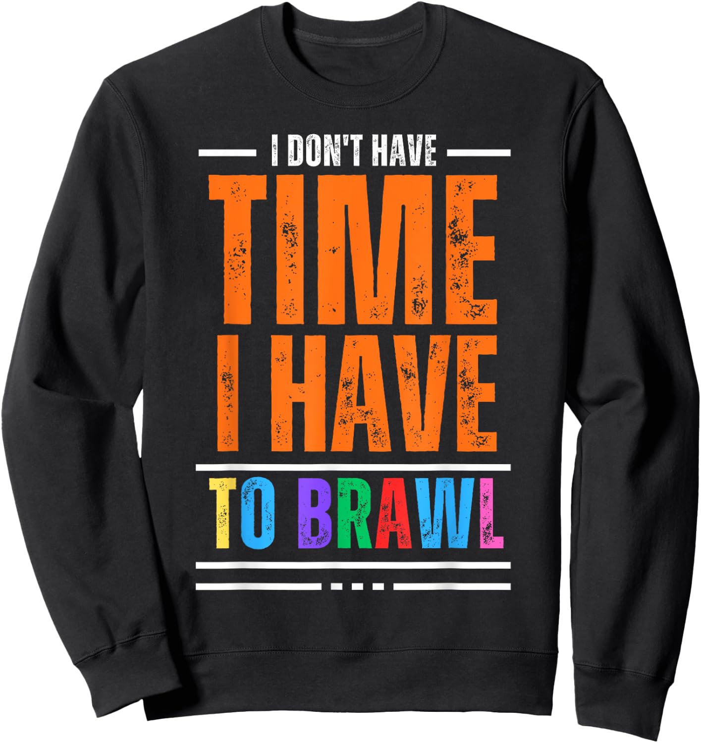 I Don't Have Time I Have To Brawl Showdown Stars Funny Gamer Sweatshirt - Sweatshirt | Black