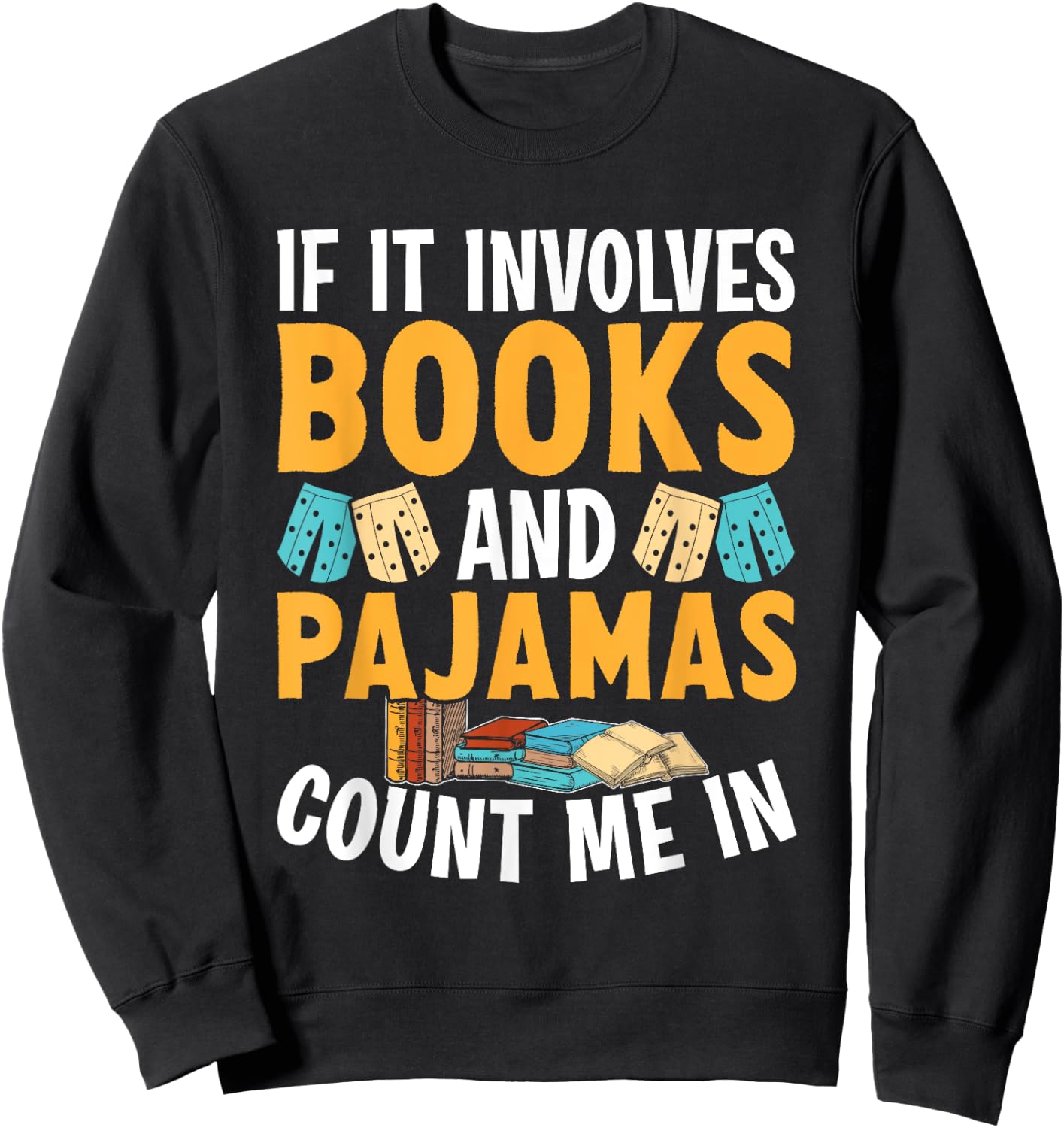 Reading Bedtime If it involves Books and Pajamas count me in Sweatshirt - Sweatshirt | Black