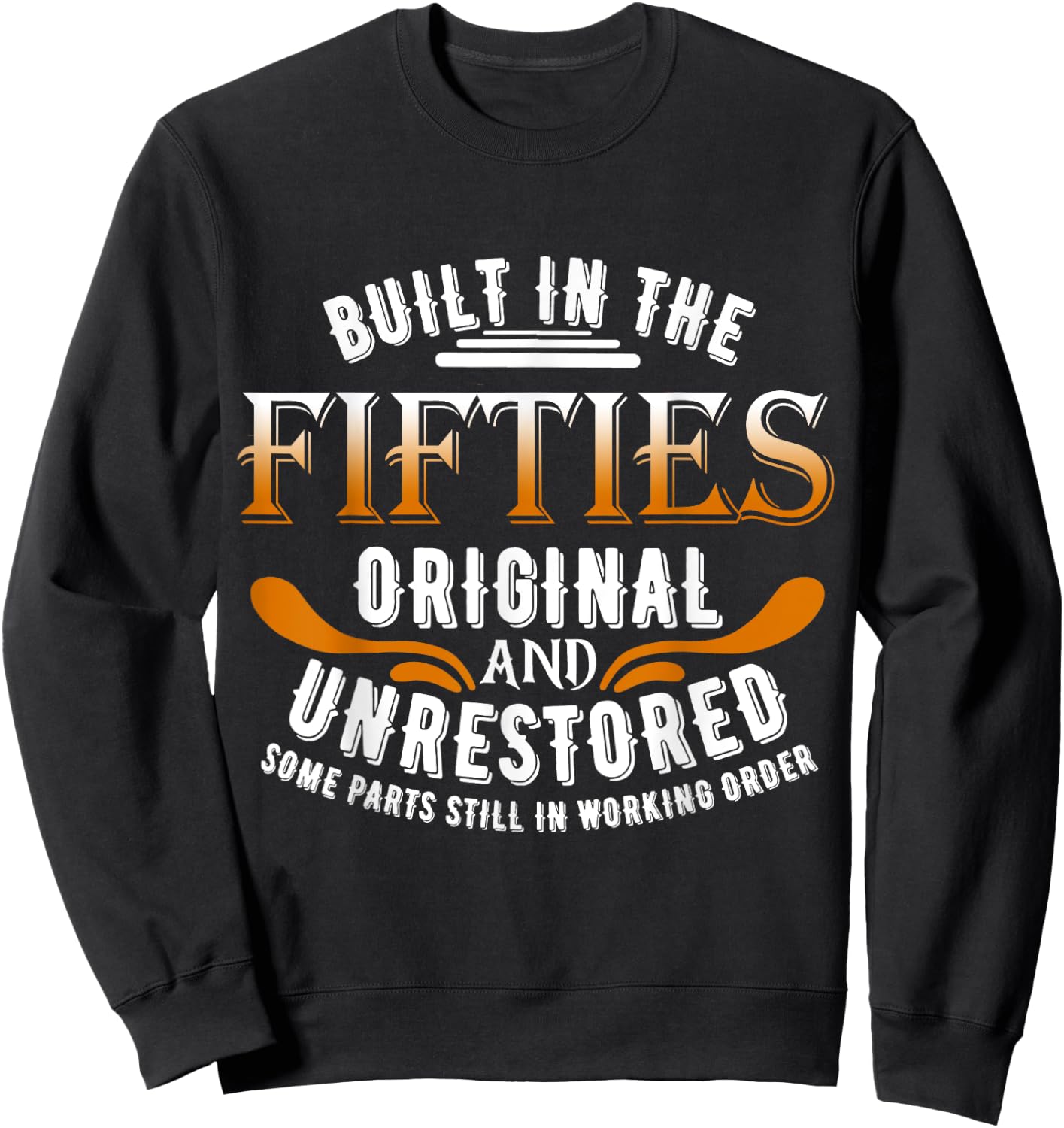 Built In The Fifties Original Unrestored Some Parts Still In Sweatshirt - Sweatshirt | Black