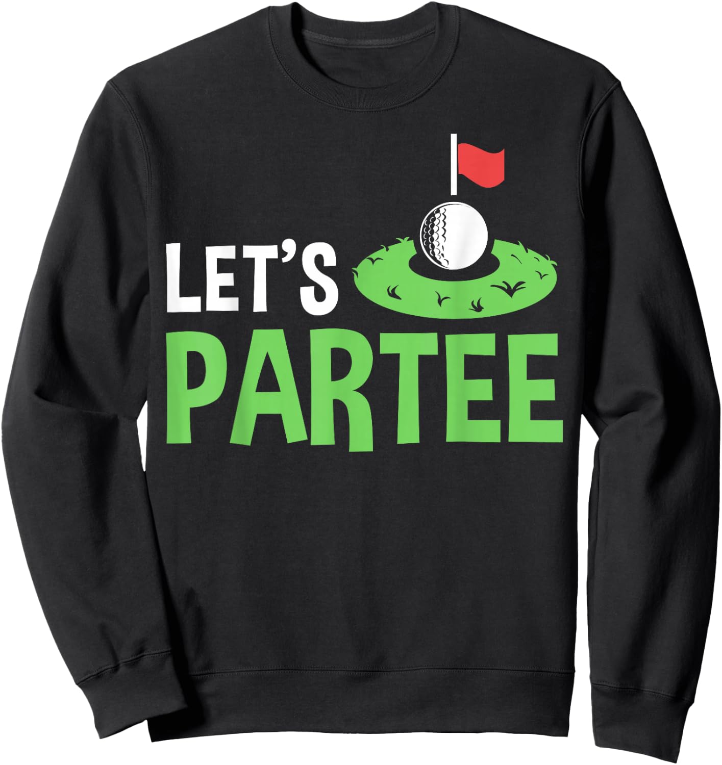 Golf Player Costume Golfing Outfits Golf Pun Let's Partee Sweatshirt - Sweatshirt | Black