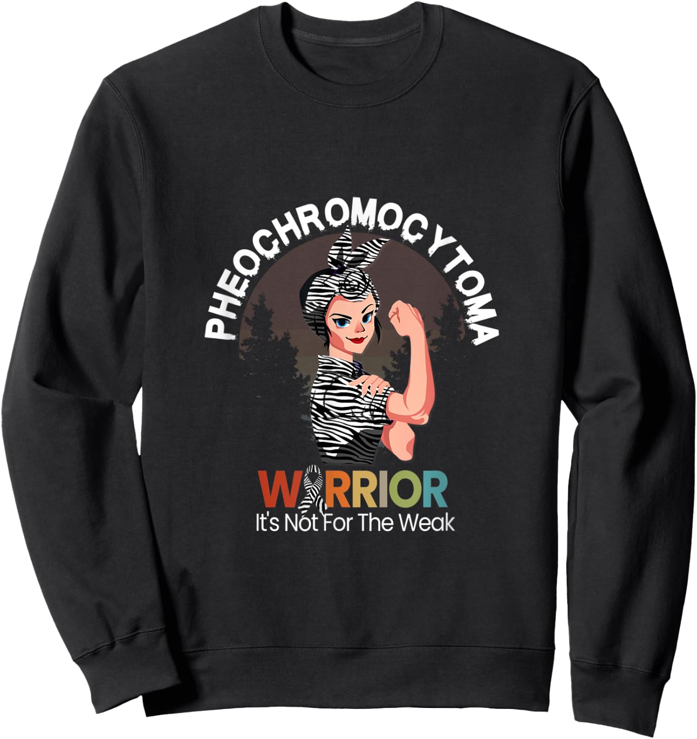 Pheochromocytoma Awareness Warrior It's Not For The Weak Sweatshirt - Sweatshirt | Black