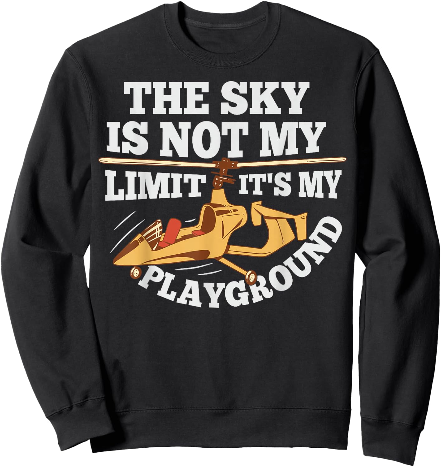 Gyroplane and Gyrocopter Pilot Quote for a Gyrocopter fan Sweatshirt - Sweatshirt | Black