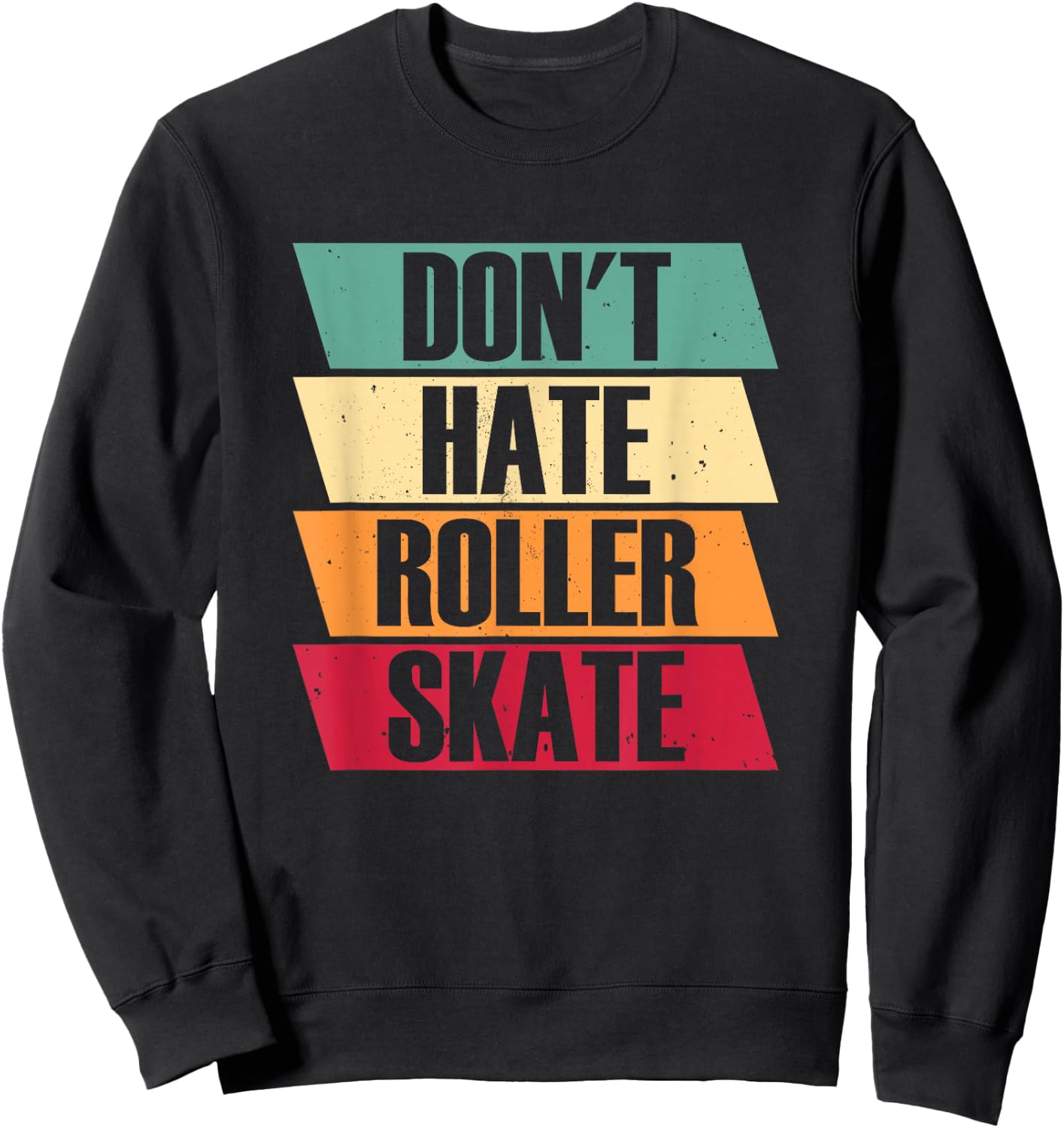 Roller Skates Don't Hate Roller Skate - 70s Roller Skating Sweatshirt - Sweatshirt | Black