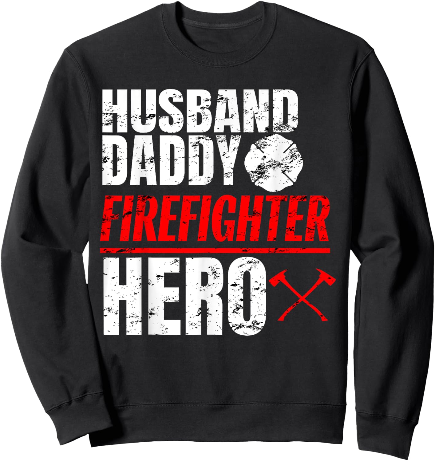 Firefighter Husband Shirt Daddy Hero Fireman Fathers Day Sweatshirt - Sweatshirt | Black