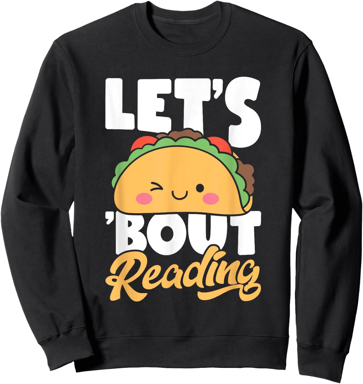 Let's Taco Bout Reading Taco Lover Cinco De Mayo Sweatshirt - Sweatshirt | Black
