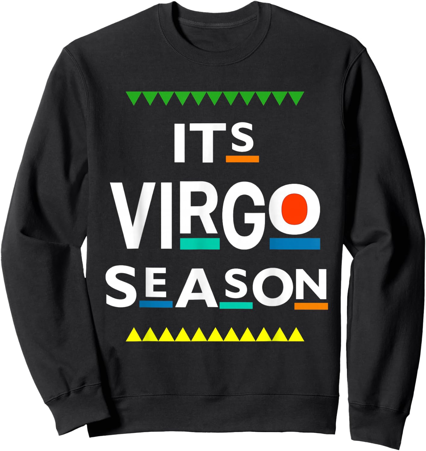 Virgo Birthday August September ITS Leo Season Funny Saying Sweatshirt - Sweatshirt | Black