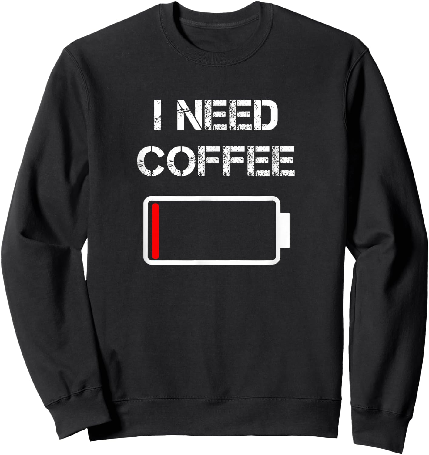 I need coffee funny coffee cups battery beans coffee Sweatshirt - Sweatshirt | Black