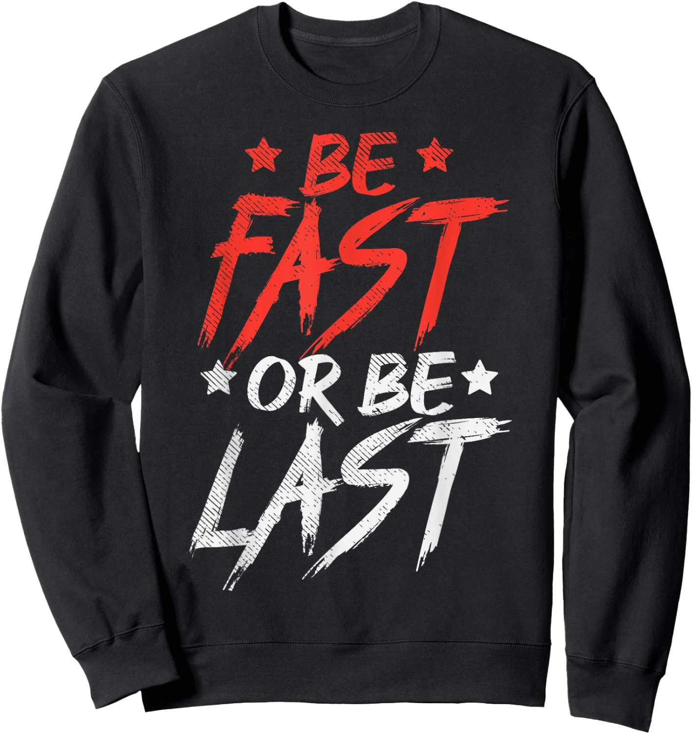 Be Fast Or Last Drag Dirt Racing Race Car Driver Racer Gift Sweatshirt - Sweatshirt | Black