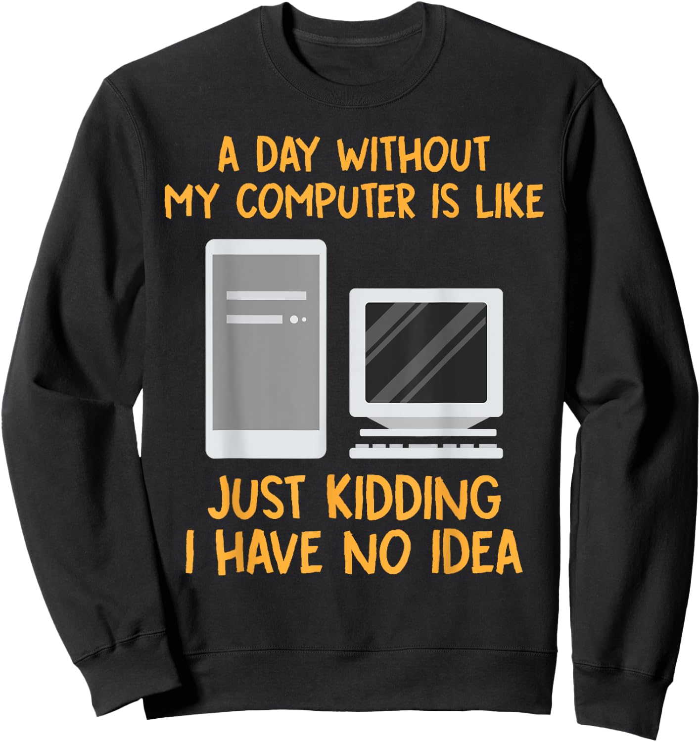 Geek Shirts Day Without Computer Funny Christmas Gifts Sweatshirt - Sweatshirt | Black
