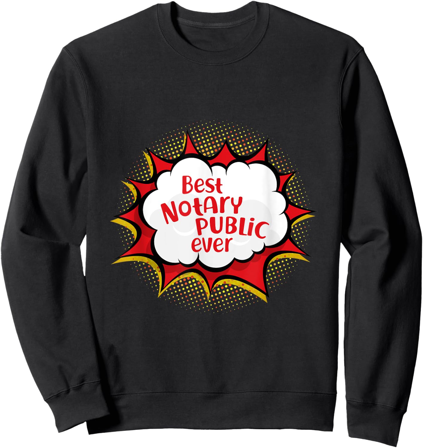 Best Notary Public Ever Comic Talk Bubble Attorney At Law Sweatshirt - Sweatshirt | Black