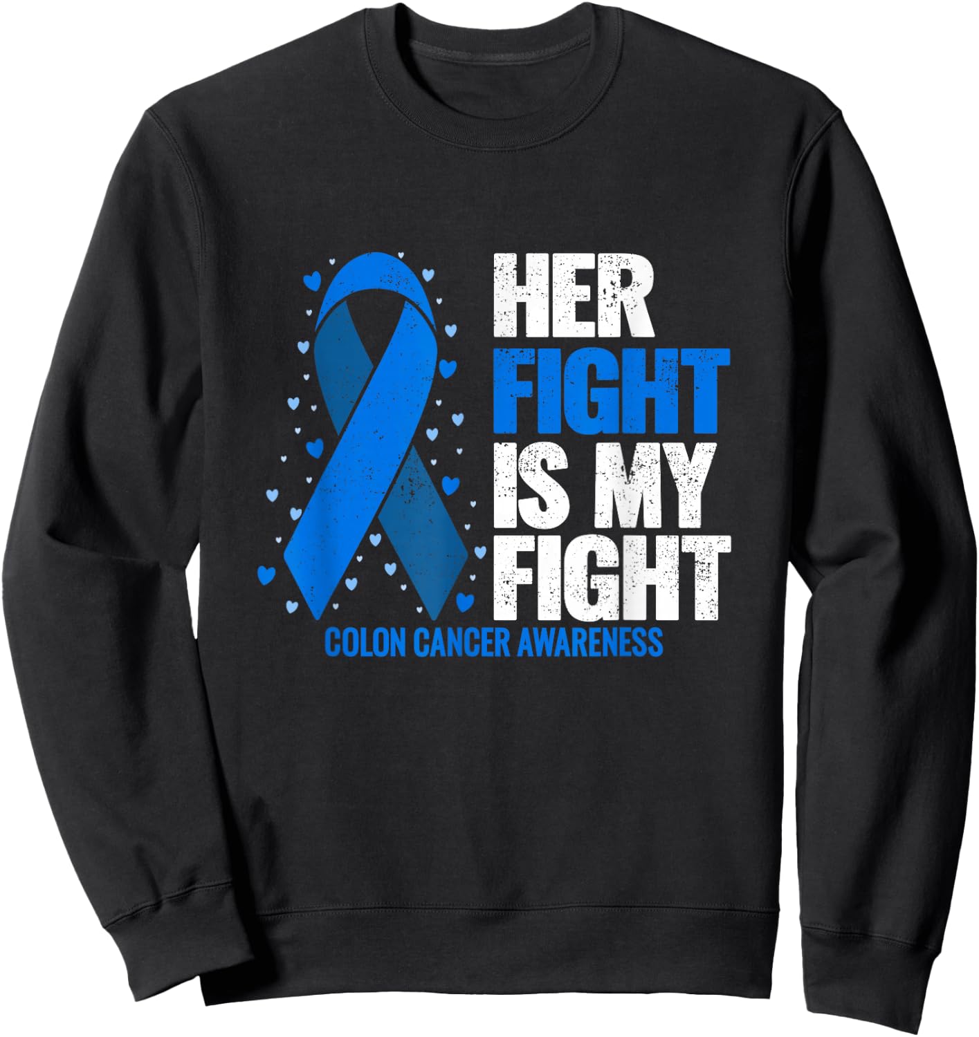 Colon Cancer Her Fight is my Fight Colon Cancer Awareness Sweatshirt - Sweatshirt | Black