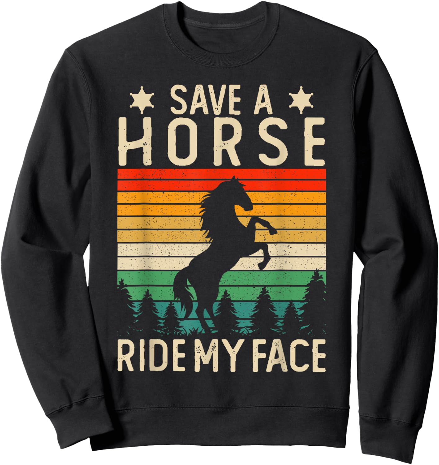 Funny Horse Riding Adult Joke Save A Horse Ride My Face Sweatshirt - Sweatshirt | Black