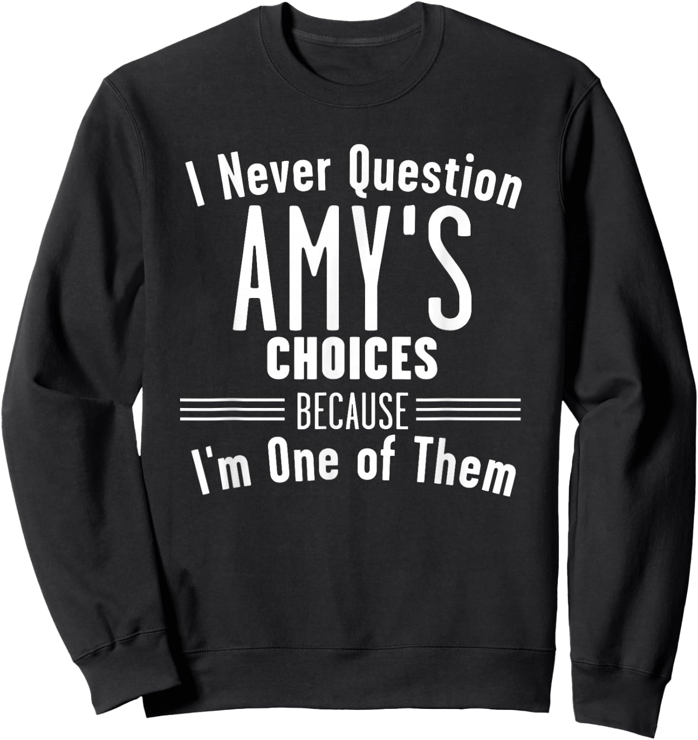 Husband and Amy I Never Question Choices Together Sweatshirt - Sweatshirt | Black