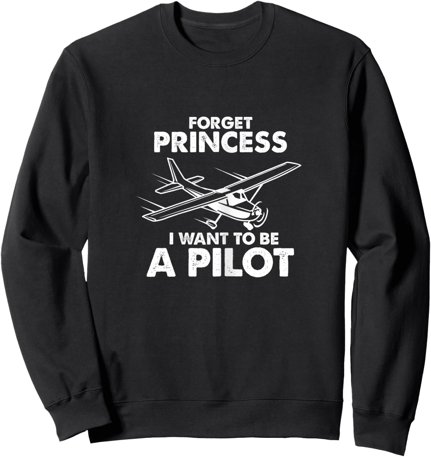 Pilot Forget Princess I Want To Be A Pilot Airplane Flying Sweatshirt - Sweatshirt | Black