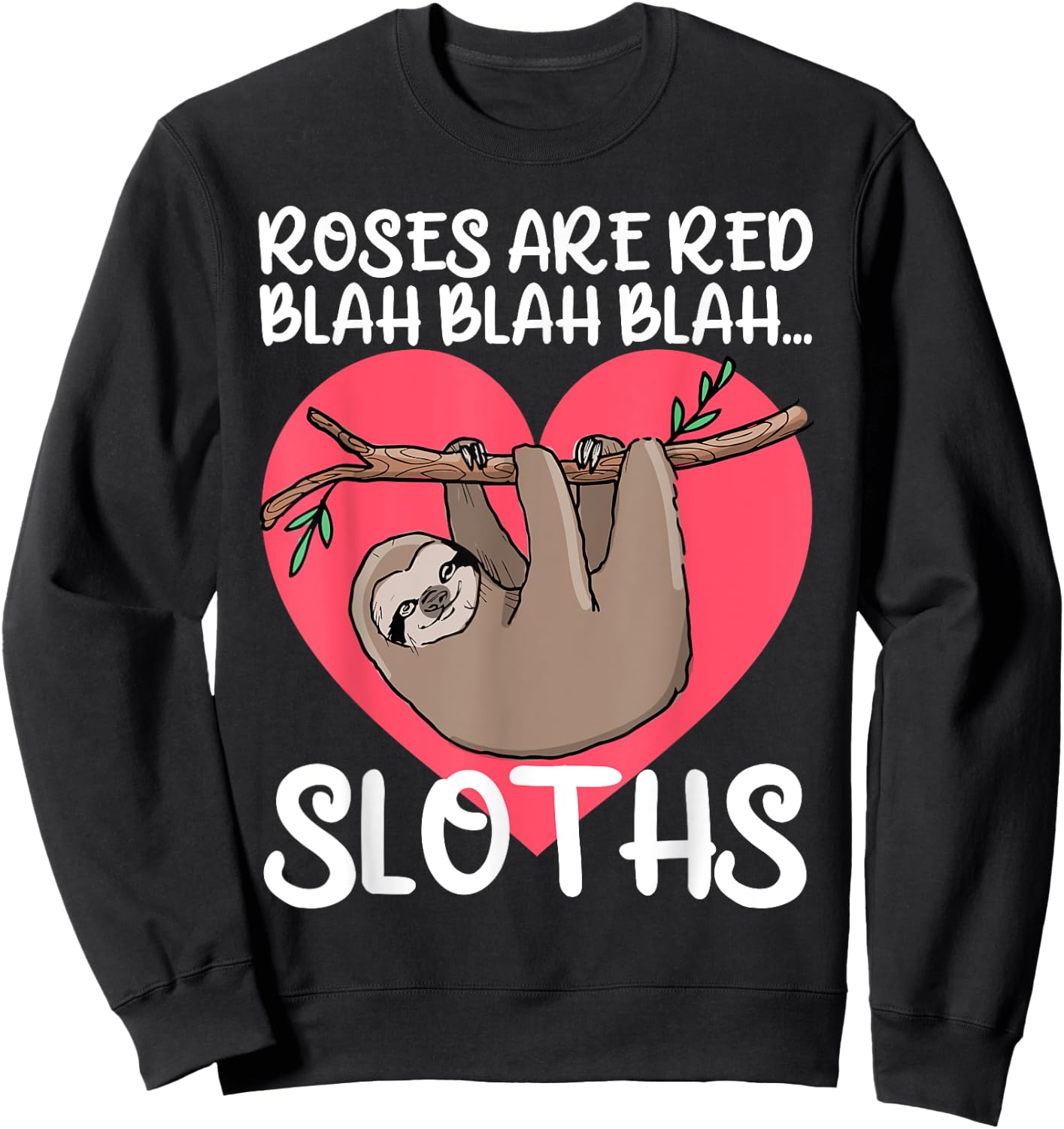 Roses Are Red Blah Sloths Shirt Sloth Valentine Shirt Sloth Sweatshirt - Sweatshirt | Black