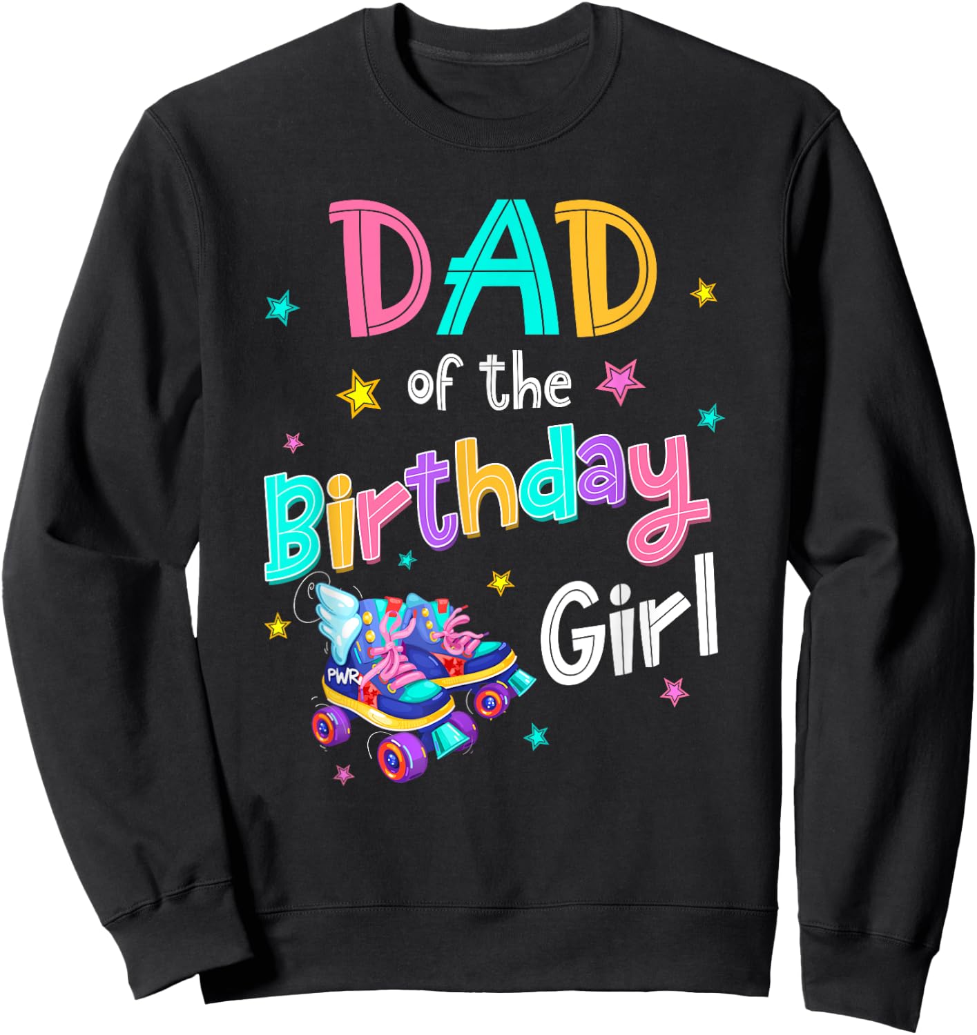 Dad of the Birthday Girl Rolling Skate Bday Family Party Sweatshirt - Sweatshirt | Black