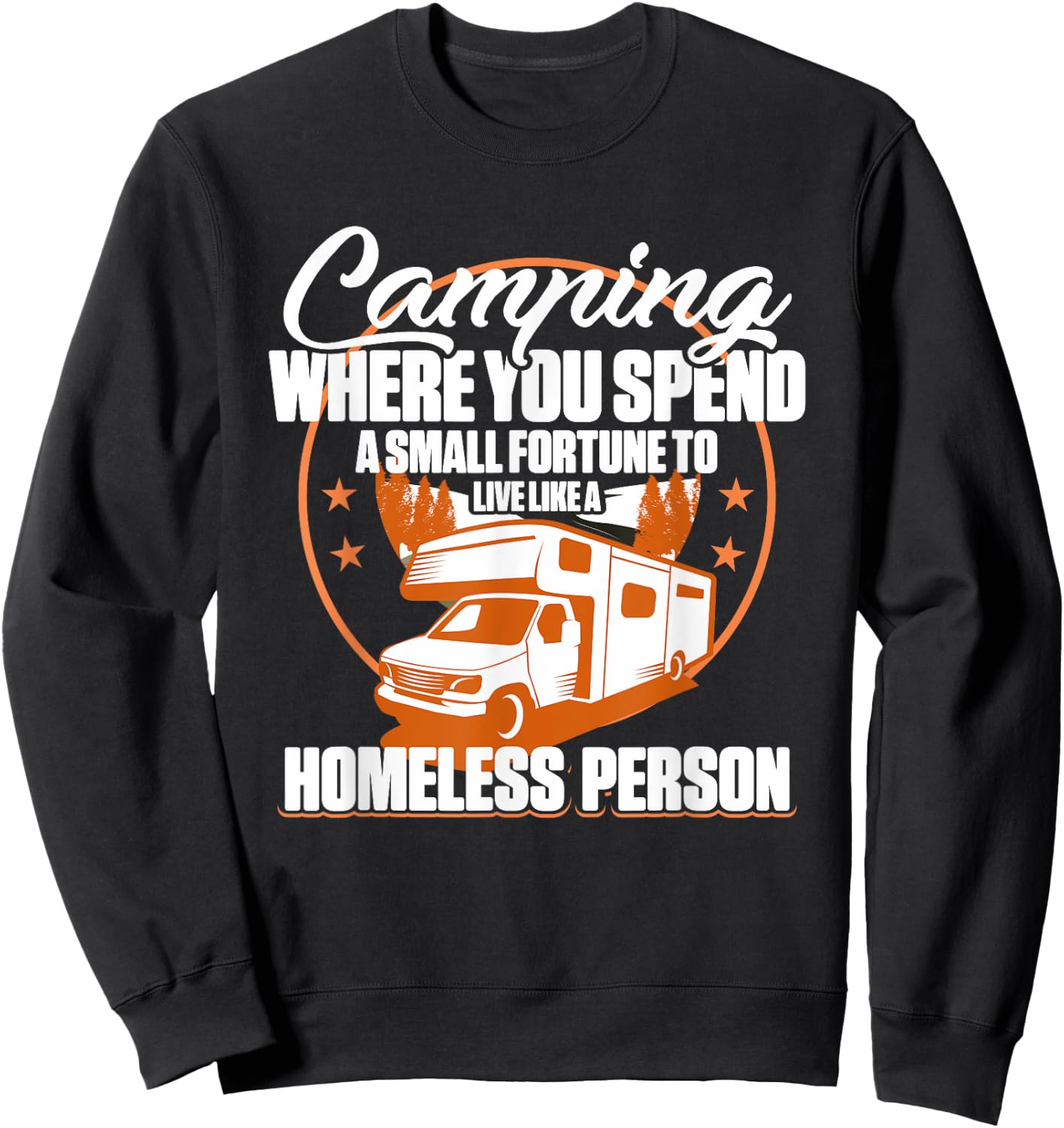 Camping RV Camping where you spend a small fortune Sweatshirt - Sweatshirt | Black