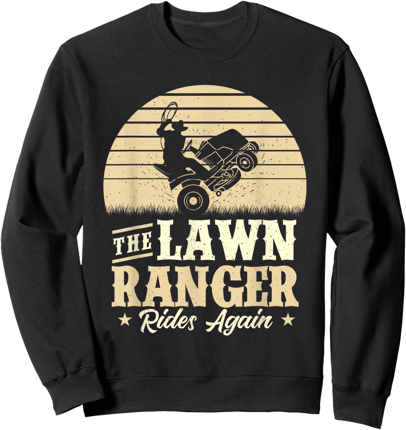 The Lawn Ranger Rides Again - Lawn Mower Gardener Gardening Sweatshirt - Sweatshirt | Black