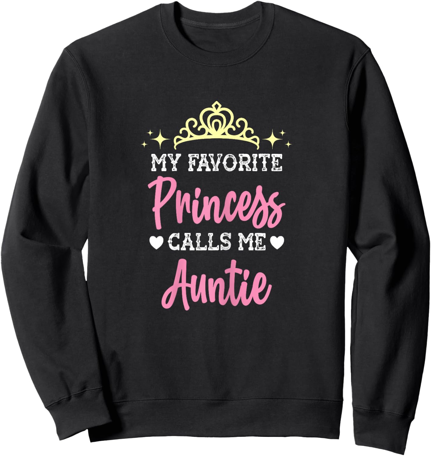 My Favorite Princess Calls Me Auntie Funny Aunt Novelty gift Sweatshirt - Sweatshirt | Black