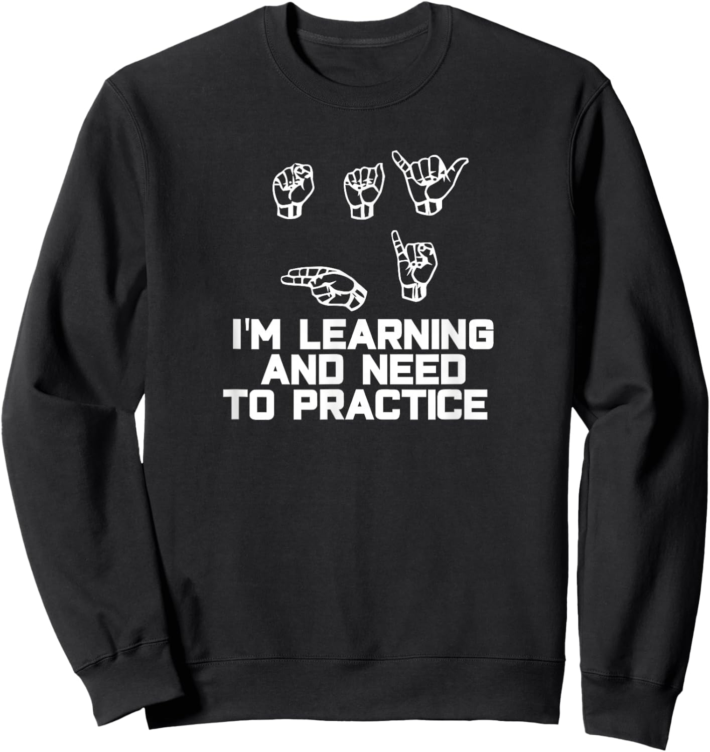 Say Hi I'm Learning ASL Sign Language Sweatshirt - Sweatshirt | Black