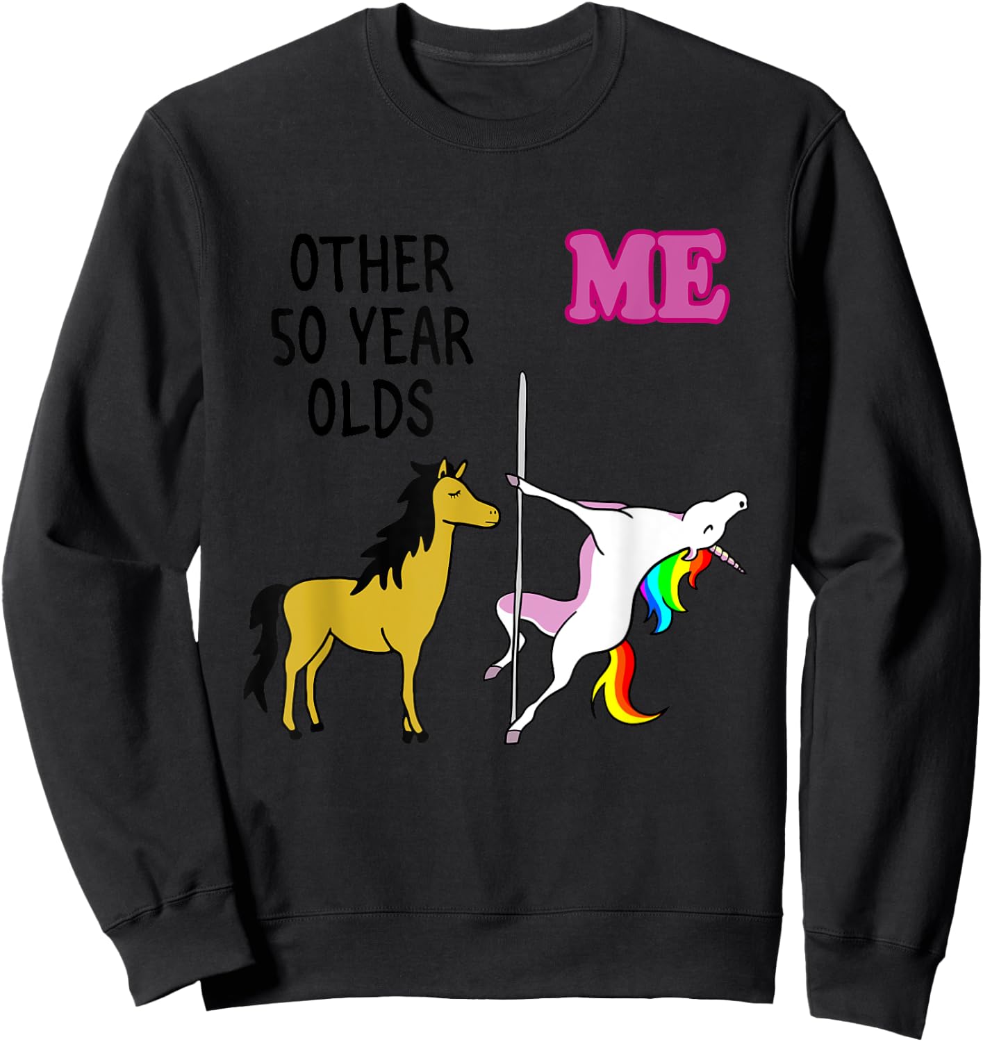 Other 50 Year Olds Me Unicorn Apparel Sweatshirt - Sweatshirt | Black
